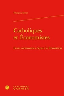 Catholiques et économistes : leurs controverses depuis la révolution