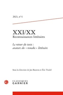 XXI/XX - reconnaissances littéraires n.4 : Le retour du texte : avatars du « remake » littéraire