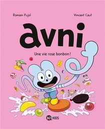 Avni Tome 6 : Une vie rose bonbon !