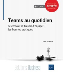 Teams au quotidien - télétravail et travail d'équipe : les bonnes pratiques