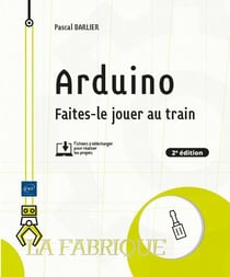 Arduino : faites-le jouer au train (2e édition)