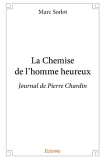 La Chemise de l'homme heureux : Journal de Pierre Chardin