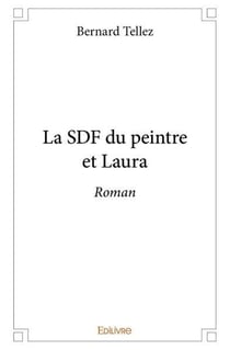 La sdf du peintre et laura - roman