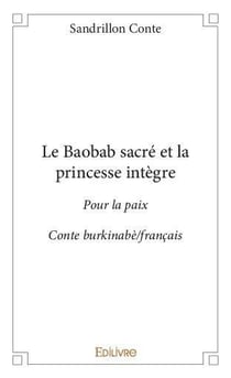Le baobab sacre et la princesse integre - pour la  paix - conte burkinabe/francais
