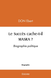 Le Succès cache-t-il MASRA ? : Biographie politique