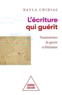 L'écriture qui guérit : Traumatismes de guerre et littérature