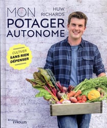 Mon potager autonome - cultiver sans rien dépenser