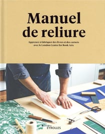 Manuel de reliure : apprenez à fabriquer des livres et des carnets