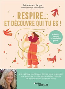 Respire... et découvre qui tu es ! 8 séances sonores de respiration guidée