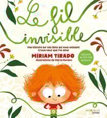 Le fil invisible : Une histoire sur ces liens qui nous unissent à tous ceux que l'on aime