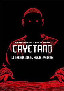 CAYETANO : LE PREMIER SERIAL KILLER ARGENTIN