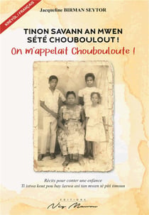 Tinon savann an mwen sété Chouboulout ! : On m'appelait Chouboulout !