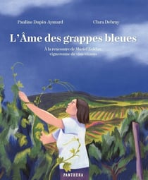 L'âme des grappes bleues : À la rencontre de Muriel Zoldan, vigneronne de vins vivants