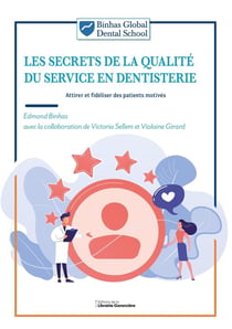 Les secrets de la qualité du service en dentisterie : Attirer et fidéliser des patients motivés