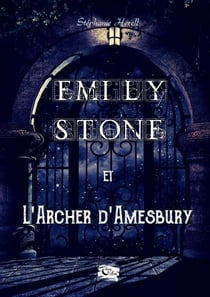 Emily Stone : et l'archer d'Amesbury