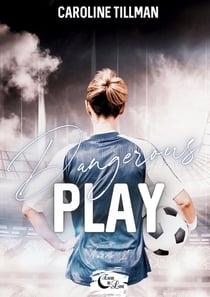 Dangerous Play Tome 1
