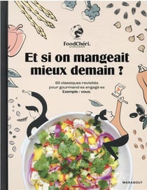 Et si on mangeait mieux demain ? 60 classiques revisités pour gourmand-es engagé-es - exemple : vous