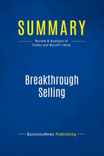 Summary: Breakthrough Selling : Review and Analysis of Farber and Wycoff's Book