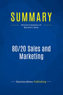 Summary: 80/20 Sales and Marketing : Review and Analysis of Marshall's Book
