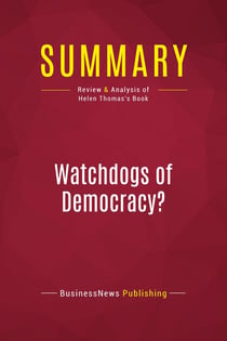 Summary: Watchdogs of Democracy? : Review and Analysis of Helen Thomas's Book
