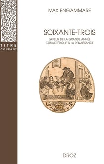 Soixante-trois : La peur de la grande année climactérique à la Renaissance