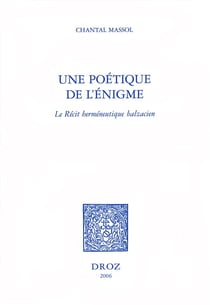 Une poétique de l'énigme : le récit herméneutique balzacien