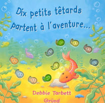 Dix petits têtards partent à l'aventure