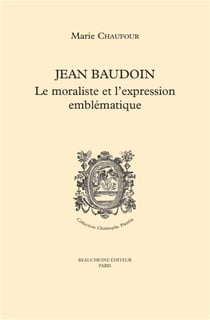Jean Baudoin : le moraliste et l'expression emblématique