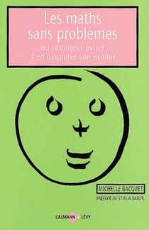 Les maths sans problemes - ou comment eviter d'en degouter son ecolier