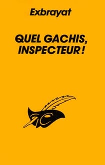 Quel gachis inspecteur