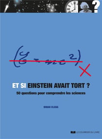 Et si einstein avait tort ? 50 questions pour comprendre les sciences