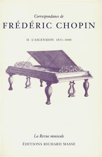Correspondance de Frédéric Chopin Tome 2 - l'ascension, 1831-1840