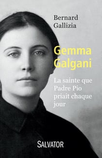 Gemma Galgani - la sainte que Padre Pio priait chaque jour
