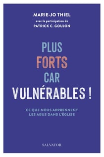Plus forts car vulnérables ! : ce que nous apprennent les abus dans l'Eglise