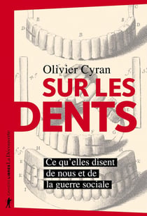 Sur les dents - ce qu'elles disent de nous et de la guerre sociale