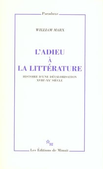 L'adieu à la littérature - histoire d'une dévalorisation, XVIII-XX siècle