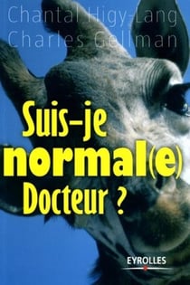 Suis-je normal(e) docteur ? : Traité pour détecter et soigner nos petits travers du quotidien