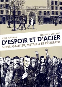 D'espoir et d'acier - Henri Gautier, métallo et résistant