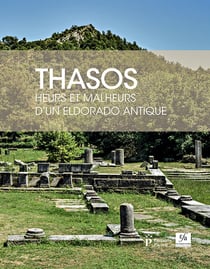 Thasos - heurs et malheurs d'un eldorado antique