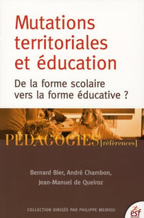 Mutations territoriales et éducation - de la forme scolaire vers la forme éducative ?