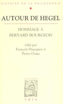 Autour de Hegel - hommage à Bernard Bourgeois