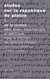 Études sur la Republique de Platon : Vol. 1: De la justice, éducation, psychologie et politique