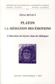 Platon, la médiation des émotions - l'éducation du thymos dans les dialogues