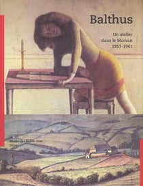 Balthus -un atelier dans le morvan 1953-1961 - musee des beaux arts de dijon