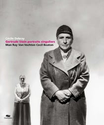 Gertrude Stein, portraits singuliers : Man Ray, Van Vechten, Cedil Beaton