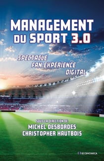 Management du sport 3.0 : Spectacle, fan experience, digital