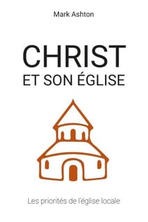 Christ et son église : les priorités de l'église locale