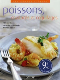 Poisssons, crustacés et coquillages - 150 recettes de cuisine gourmandes, faciles à réaliser