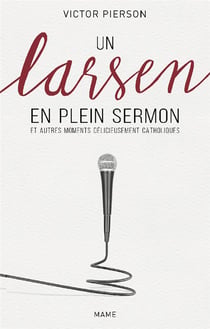 Un larsen en plein sermon et autres moments délicieusement catholiques