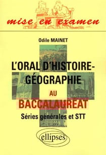 Oral d'histoire et de géographie au Baccalauréat séries générales et STT (L')